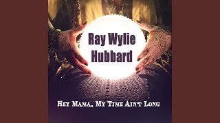 Hey Mama, My Time Ain&#39;t Long