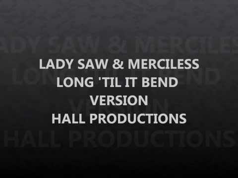 LADY SAW & MERCILESS - LONG 'TIL IT BEND VERSION