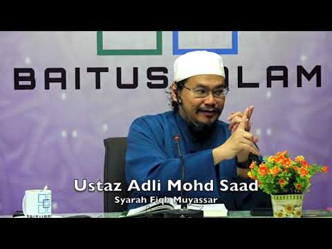 20190509 Ustaz Adli Mohd Saad : Syarah Fiqh Muyassar