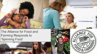 The Alliance for Food and Farming Responds to 'Spinning Food'