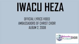 Download lagu IWACU HEZA-LYRICS, AMBASSADORS OF CHRIST CHOIR 2019, Copyright Reserved mp3