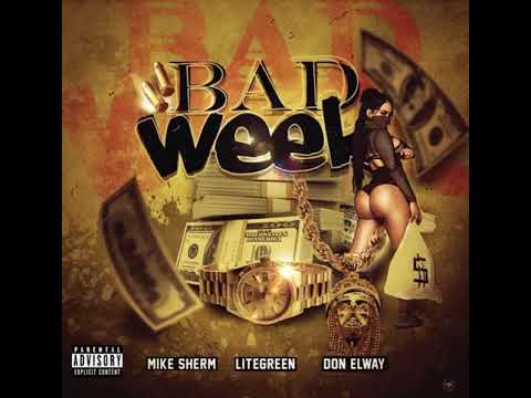 Lite Green Ft Mike Sherm & Don Elway - Bad Week