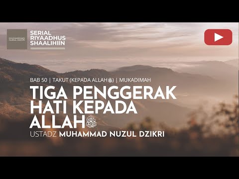 1883. TIGA PENGGERAK HATI KEPADA ALLAH | Riyaadhus Shaalihiin | Ustadz Muhammad Nuzul Dzikri