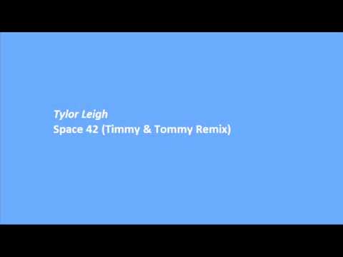 Tylor Leigh   Space 42 Timmy & Tommy Remix