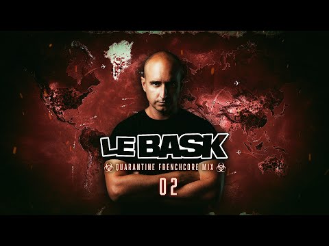Le Bask - Quarantine Frenchcore Mix 2