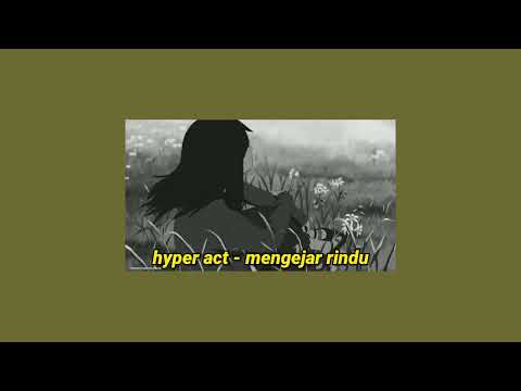 hyper act - mengejar rindu (slowed + reverb)