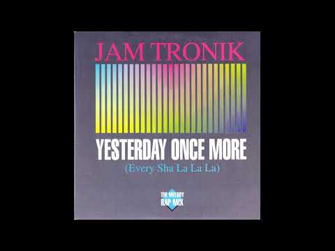 Jam Tronik - Yesterday Once More (Every Sha La La La) (Club Mix)