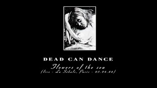 DEAD CAN DANCE - Flowers of the sea (live - La Sébale, Paris - 05.04.84)
