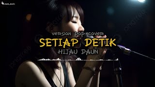 Download lagu SETIAP DETIK - HIJAU DAUN (COVER) lyrics🎵 mp3