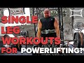 Should You Do Single Leg Workouts For Powerlifting?