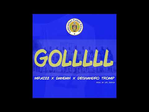 MRAIZZ X DANDAN X DESHANDRO TROMP - GOL.  Prod  by URL ISENIA.  ( FFK ).
