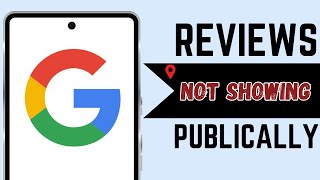 How To Fix Google Reviews Not Showing Up Publicly | Why Are My Google 