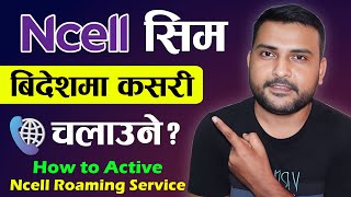 How To Activate Ncell International Roaming? Ncell Roaming Service Activation 2023