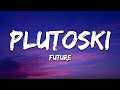 Future PLUTOSKI Lyrics