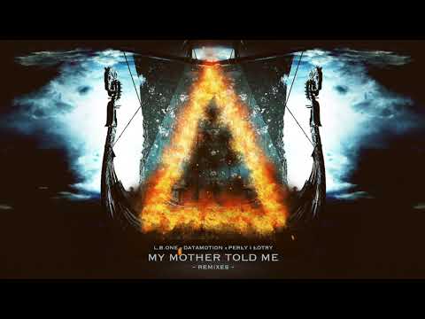L.B.ONE, Datamotion ft Perly i Lotry - My Mother Told Me (Jonathan Landossa Remix)