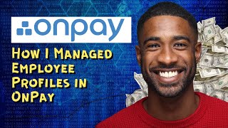 How I Managed Employee Profiles in OnPay