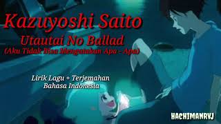 Kazuyoshi Saito - Utautai No Ballad | Ost Yoake Tsugeru Lu No Uta | Lirik + Terjemahan