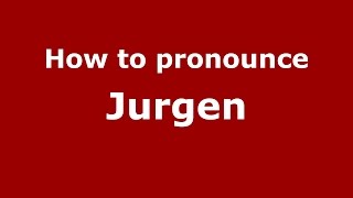 How to pronounce Jurgen