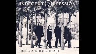 Fixing A Broken Heart - Indecent Obsession