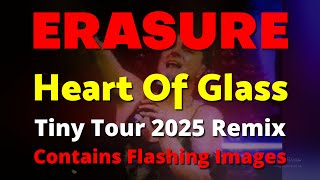 Erasure Heart Of Glass Tiny Tour 2025 Remix