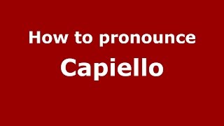 How to pronounce Capiello