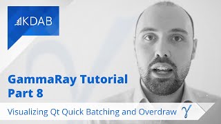 GammaRay Tutorials (Part 8) - How to visualize Qt Quick Batching and Overdrawing