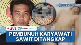 LIVE: Pembunuh Karyawati di Kayong Utara Kalbar Ditangkap, Pelaku Ternyata Pernah Bunuh Polisi