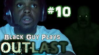 Black Guy Plays Outlast -  Part 10 - Outlast PS4 Gameplay Walkthrough