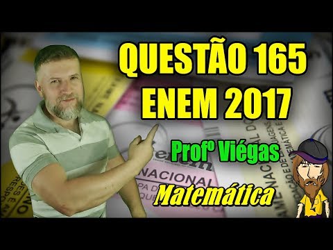 ENEM 2017 - Questão resolvida número 165 sobre razão e gráficos - Matemática|Professor Viégas