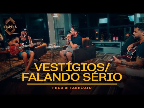 Fred e Fabrício - Vestígios / Falando Sério (Sertanejo Respira)