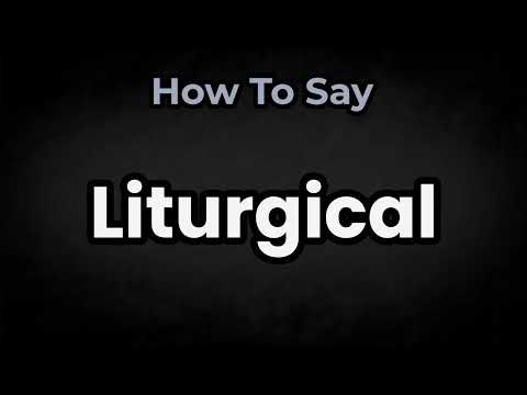How To Pronounce Liturgical? (CORRECTLY) Meaning & Pronunciation