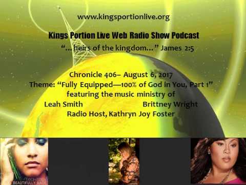 Chronicle 406   August 6,  2017   Fully Equipped 100% of God in You, Part 1