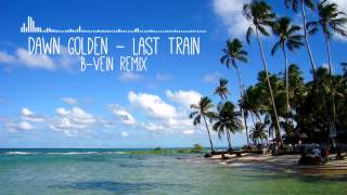 Dawn Golden - Last Train (B-Vein remix)