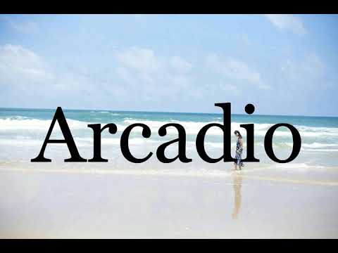 How To Pronounce Arcadio🌈🌈🌈🌈🌈🌈Pronunciation Of Arcadio