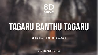 Tagaru Banthu Tagaru - Charanraj ft Anthony Daasan | 8D Audio