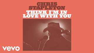 Musik-Video-Miniaturansicht zu Think I'm In Love With You Songtext von Chris Stapleton