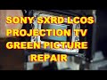 Sony SXRD Projection Green Yellow picture Repair ...