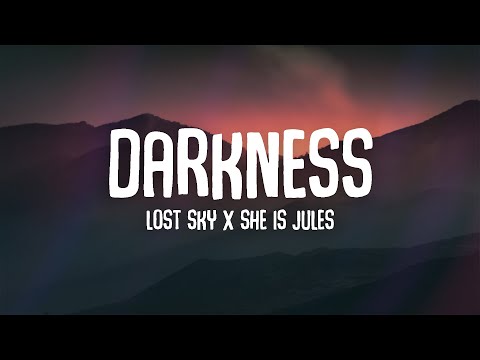 Lost Sky X She Is Jules  - Darkness (Lyrics)