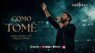 COMO TOMÉ | Quando Você Duvida e Precisa Ver Para Crer — Echo of Grace (Oficial)