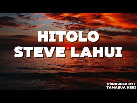 Hitolo (Lyrics) - Steve Lahui 