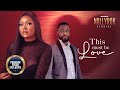 This Must Be Love Ujams Chinonso Ifeka Doris Nigerian Movies Latest Nigerian Movie 2023