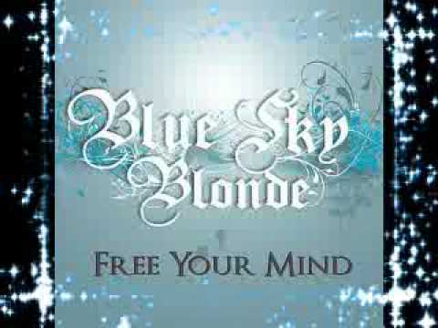 Blue Sky Blonde - Free Your Mind