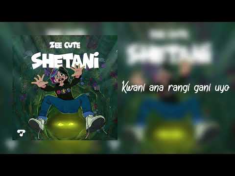 Zee Cute - Shetani (Official Lyrics Audio)