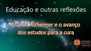 Mal de Alzheimer e mais informações sobre os estudos para a cura