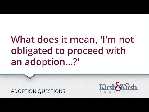 Adoption Questions: What does it mean, ‘I’m not obligated to proceed with an adoption…?