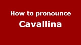 How to pronounce Cavallina