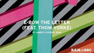 E-Bow The Letter feat. Thom Yorke (Live From St. James’s Church, London, 2004)