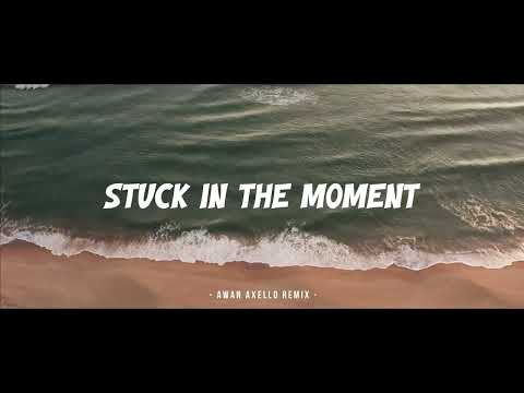 DJ Slow & Relax - Stuck In The Moment ( Awan Axello Remix )