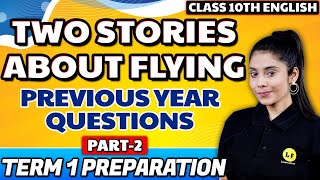 Class 10 English | Two Stories About Flying Full Explanation - Part 2 | Previous Year Questions
