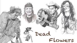 Dead Flowers - Willie Nelson, Keith Richards, Ryan Adams and Hank Williams III - Cover.